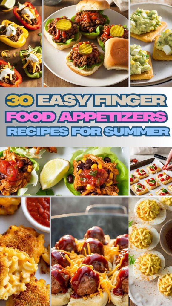30 Easy Finger Food appetizer Recipes For Summer